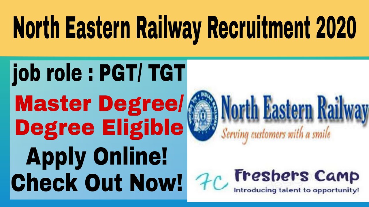 North Eastern Railway Recruitment 2020 | for PGT/ TGT | 20 Posts | Master Degree/ Degree