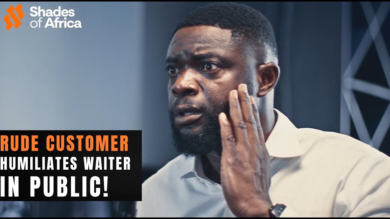 Rude Customer Humiliates Waiter in Public | Shades Of Africa Films