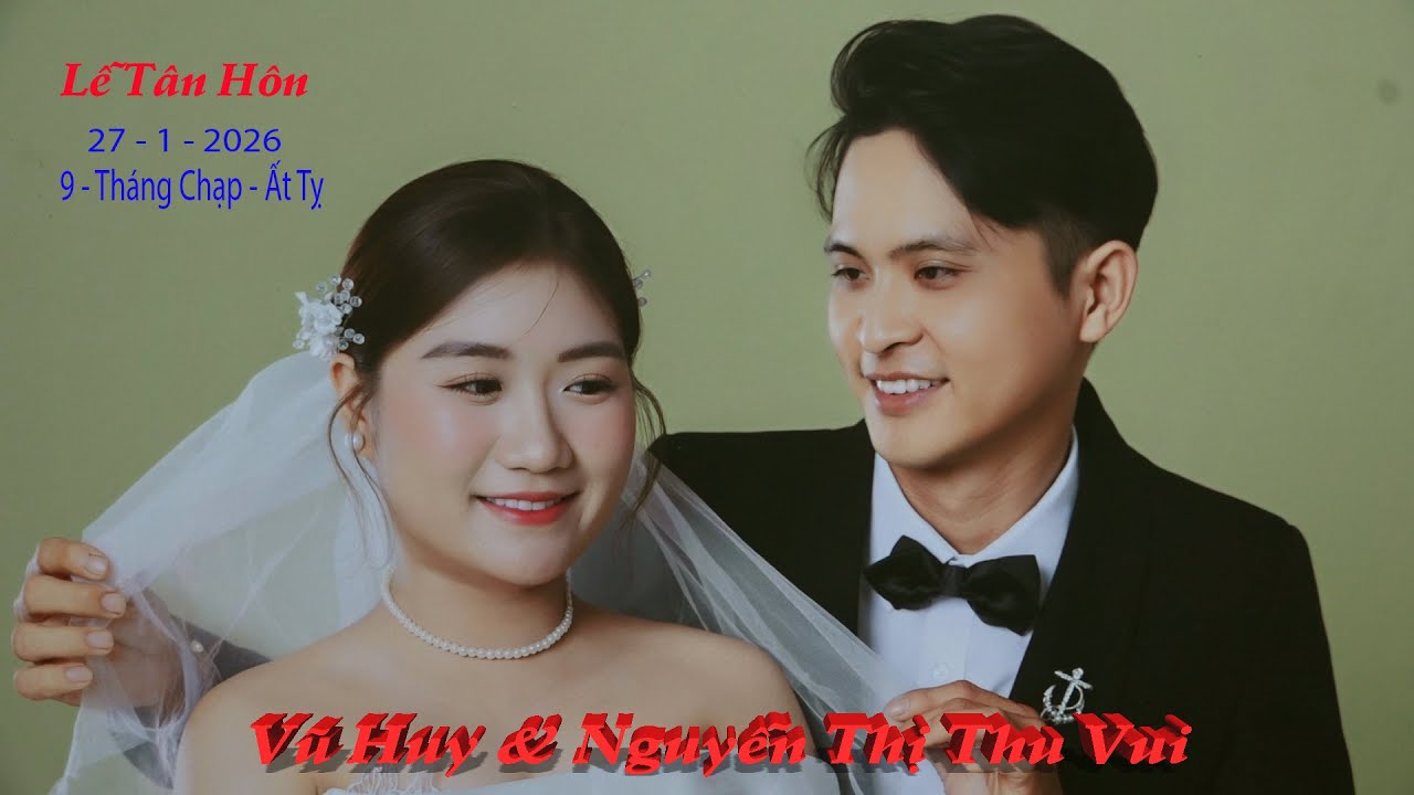 Vũ Huy & Nguyễn Thị Thu Vui  2025 Tân Hôn