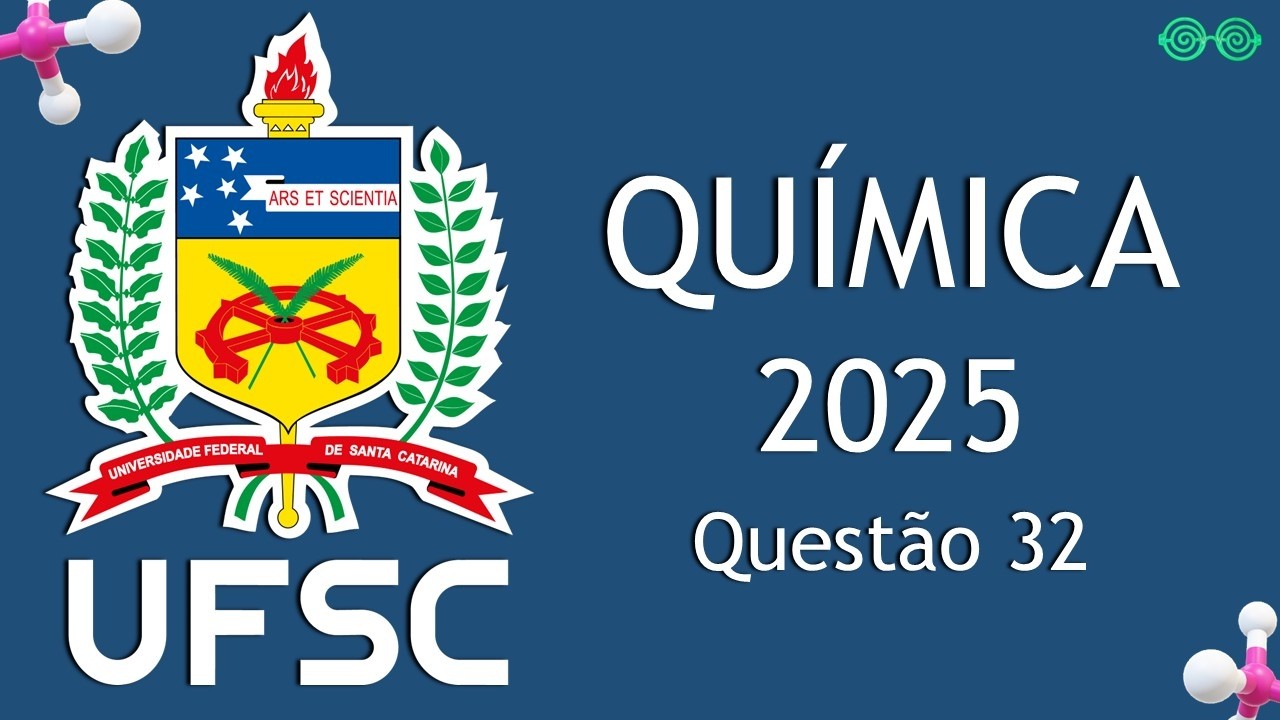 UFSC 2025 | QUÍMICA | QUESTÃO 32