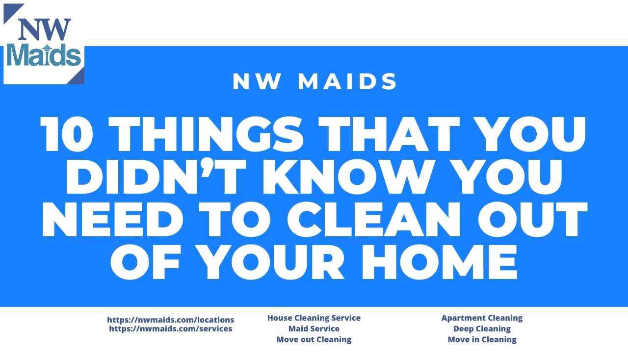 NW Maids House Cleaning Service - 10 Things That You Didn’t Know You Need to Clean Out of Your Home