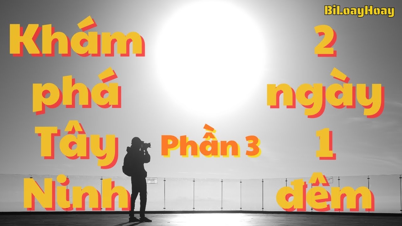CHOÁNG NGỢP TRƯỚC VẺ ĐẸP NÚI BÀ ĐEN. Tây Ninh - 2 ngày 1 đêm bảng fake. Phần 3 | BiLoayHoay