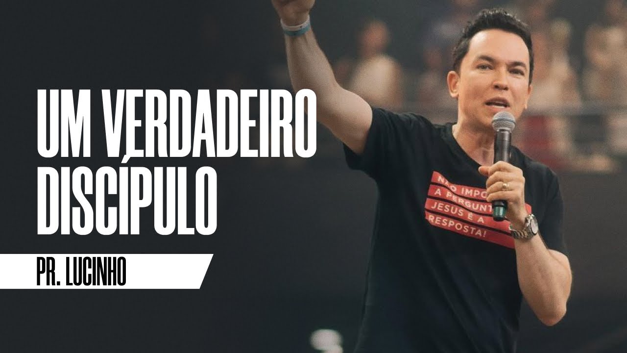 Um Verdadeiro discípulo | Pr. Lucinho