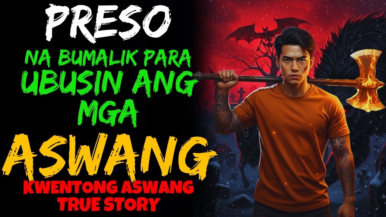 PRESO NA BUMALIK PARA UBUSIN ANG MGA ASWANG | | Kwentong Aswang | True Story
