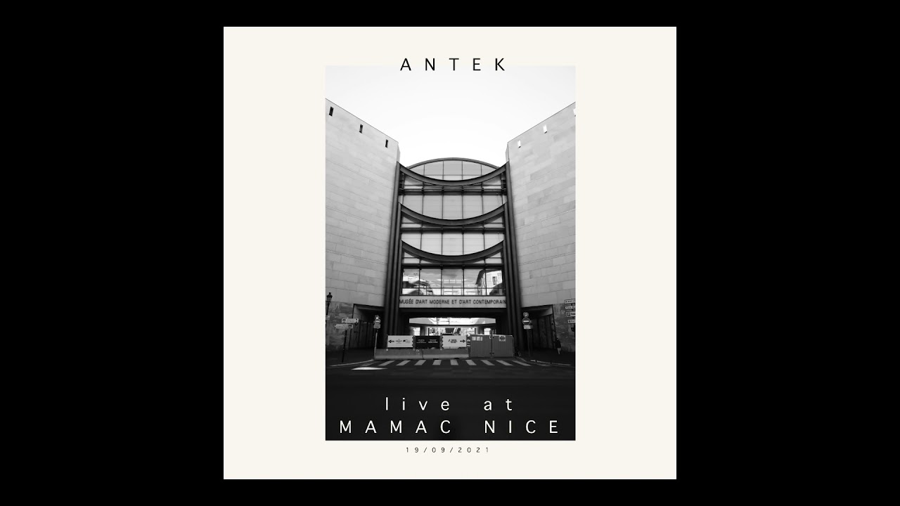 A N T E K - Live at MAMAC - NICE - Full Set - 19/09/2021