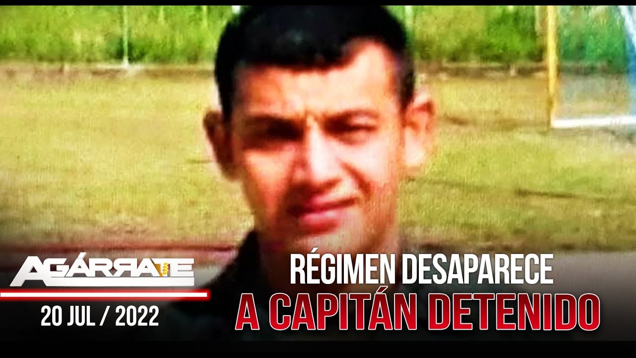 REGIMEN DESAPARECE EN LA CARCEL A CAPITÁN DETENIDO | AGÁRRATE | FACTORES DE PODER | 1 DE 2