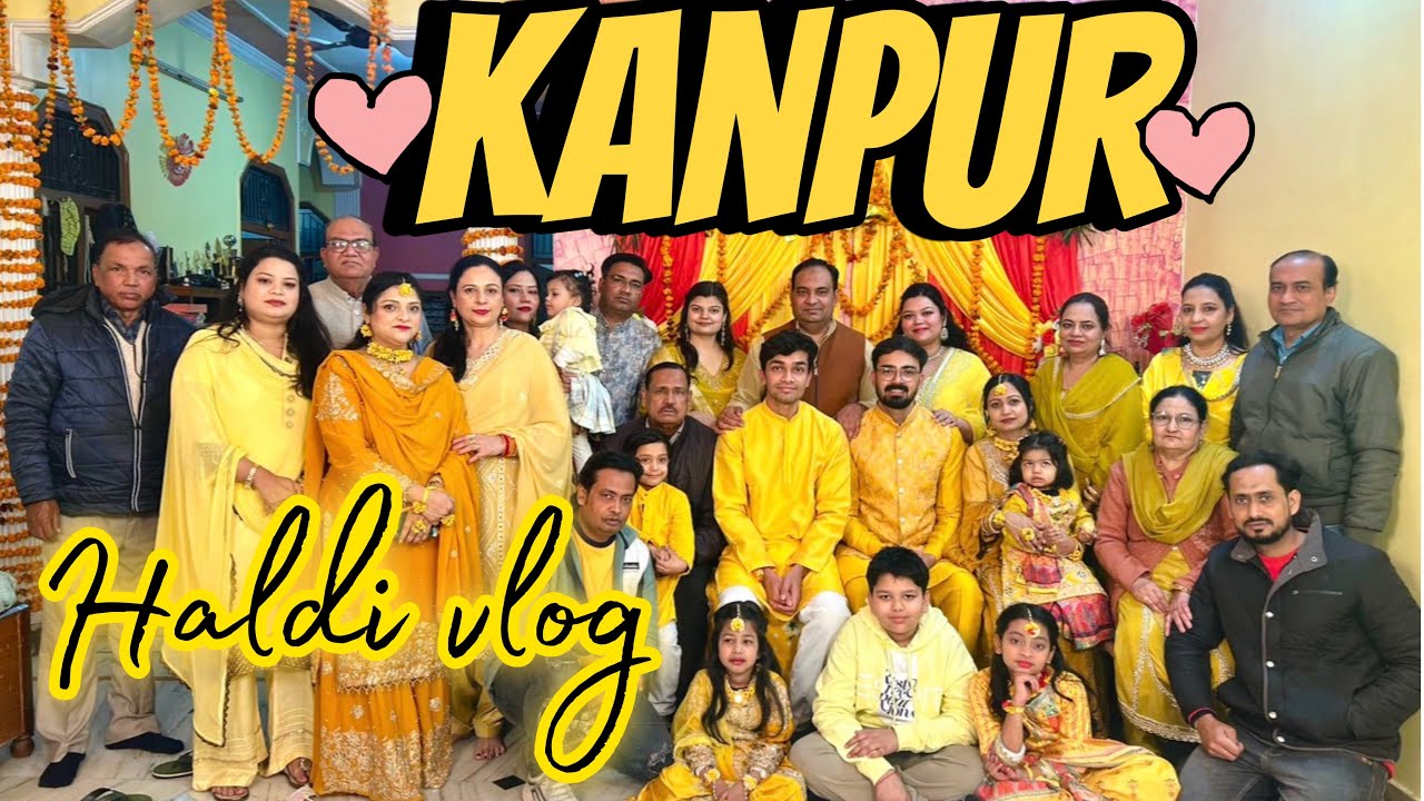 Шадман ки ХАЛДИ💕| Канпурия Ташан 💃| #familyvlog #kanpur #shadi Season