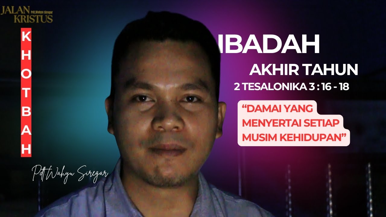2 TESALONIKA 3:16-18 (IBADAH MALAM AKHIR TAHUN 2025) 