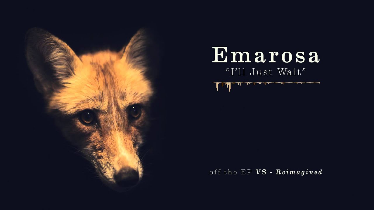 Emarosa - I'll Just Wait (Reimagined)