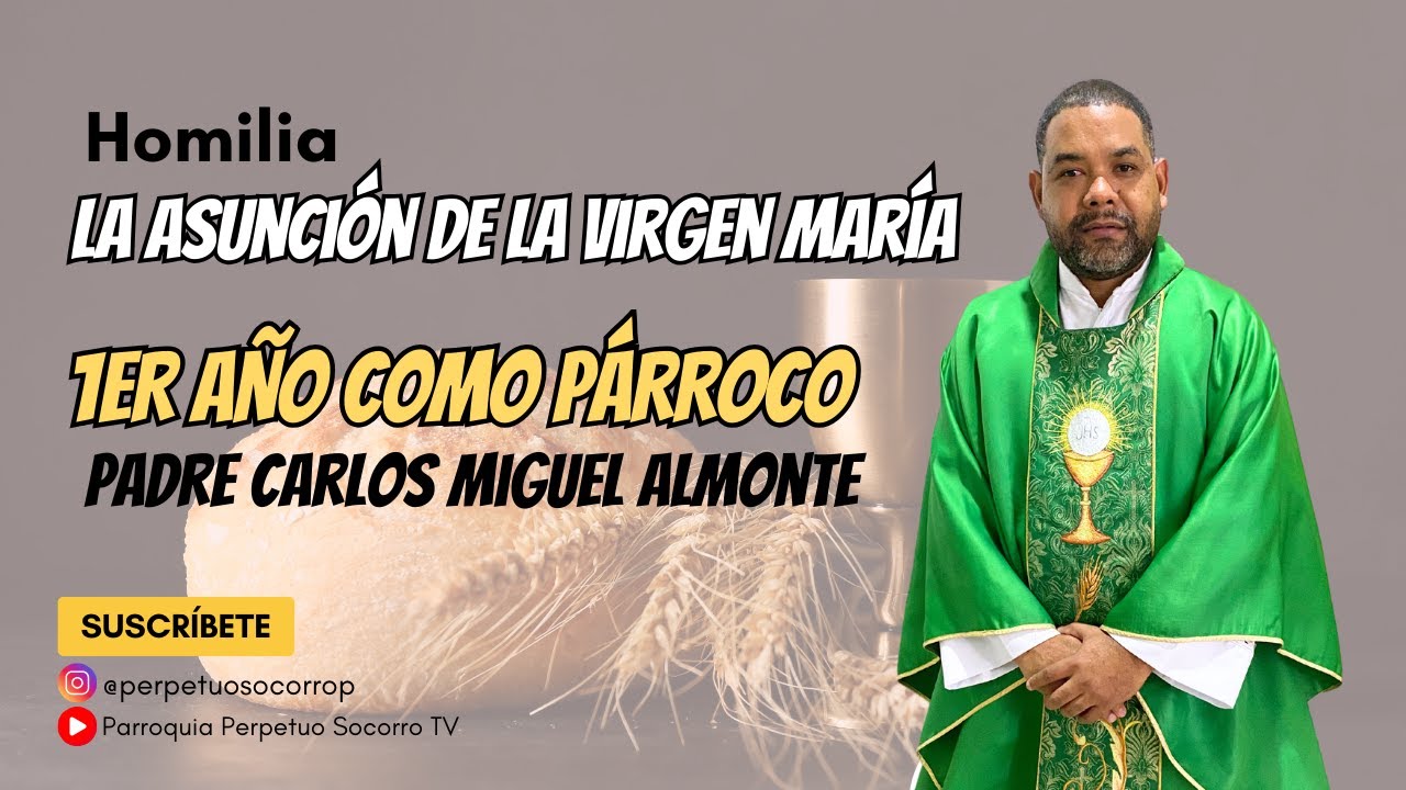 HOMILÍA SOLEMNIDAD ASUNCIÓN DE LA VIRGEN MARÍA