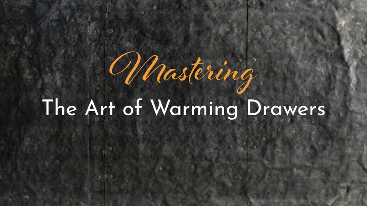 Mastering the Art of Warming Drawers