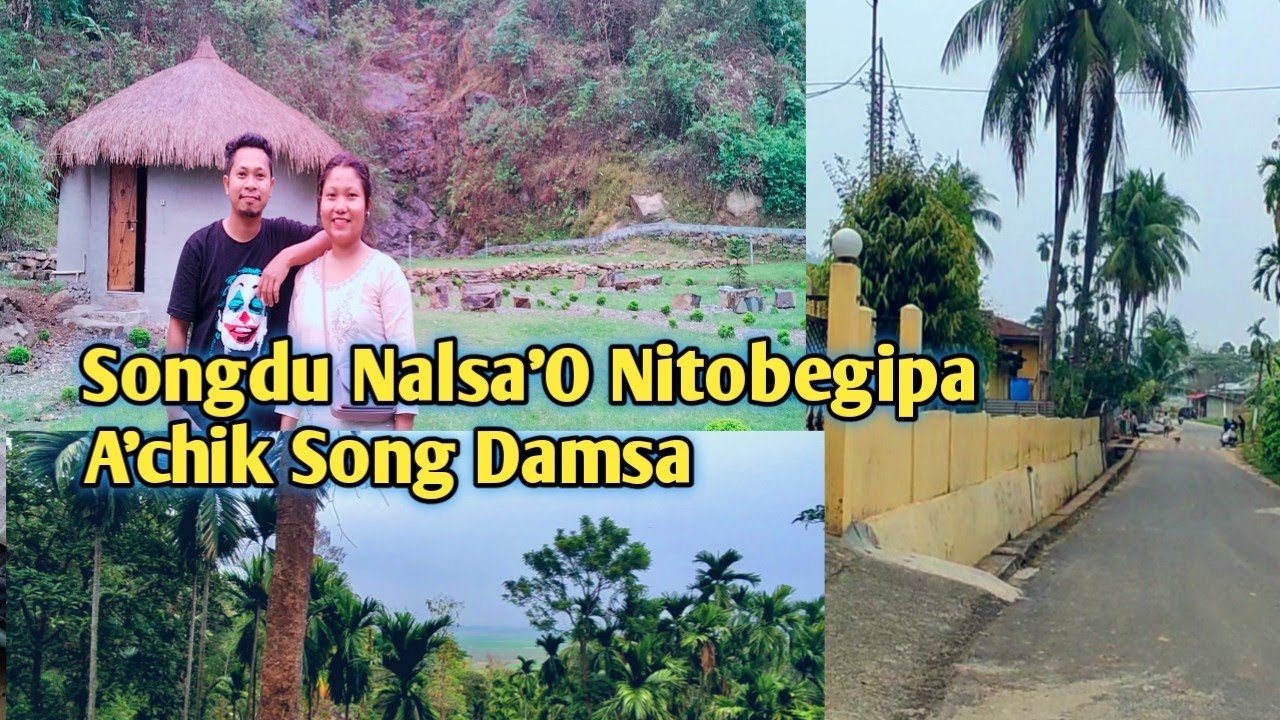 Songdu Nalsa'O Nitobegipa A'chik Song Damsa/North Guwahati Assam