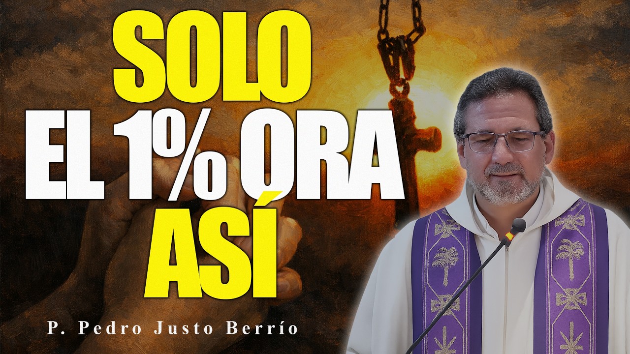 ¿CUÁL ES LA FORMA CORRECTA DE ORAR? | P. Pedro Justo Berrío