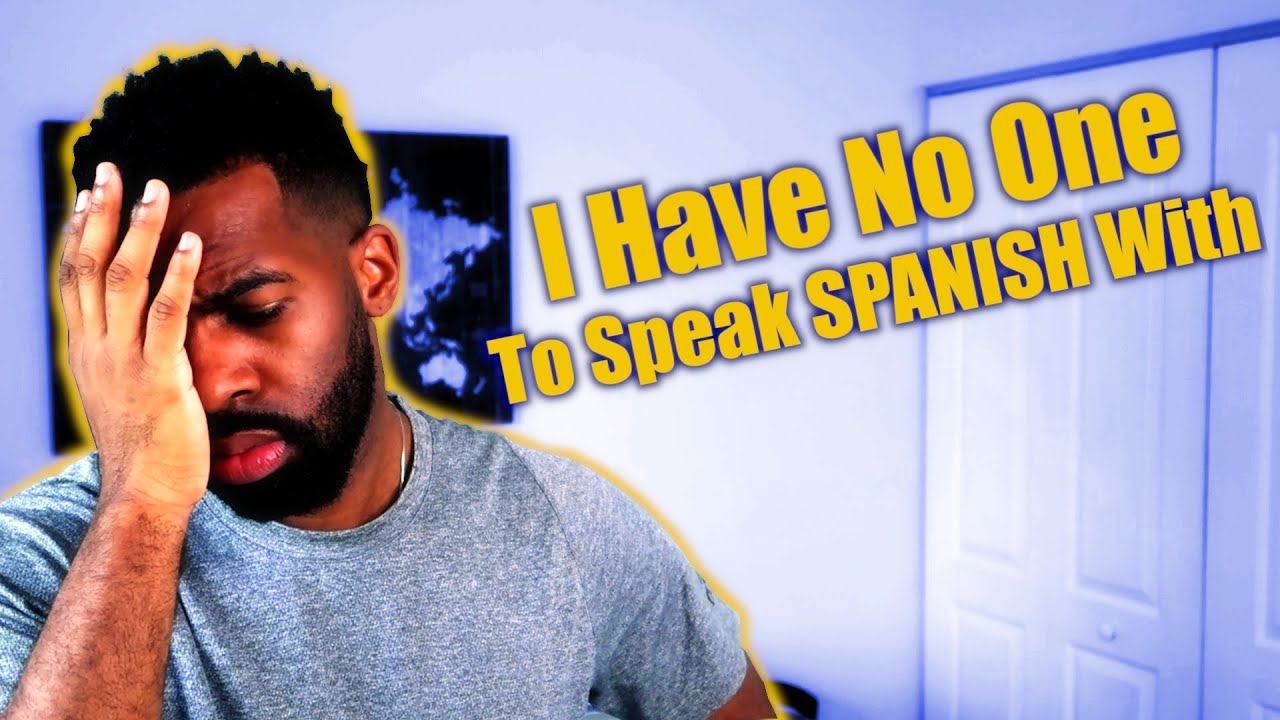 8 Ways To Practice Speaking Spanish If You DON'T Have Spanish Speaking Friends