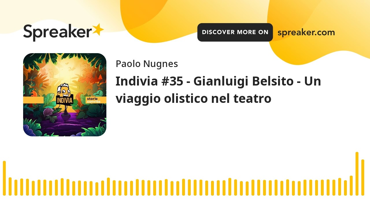 Indivia #35 - Gianluigi Belsito - Un viaggio olistico nel teatro (creato con Spreaker) (SOLO AUDIO)