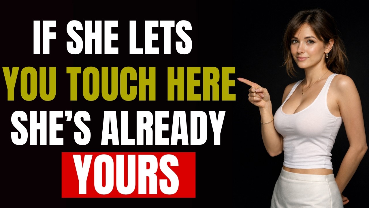 If she lets you touch here, discover what it really reveals about her attraction | psychology
