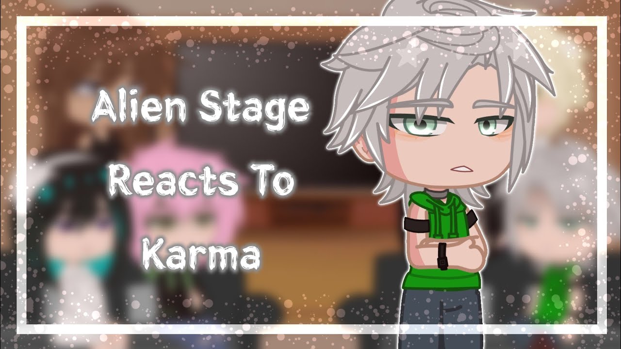 Alien Stage Reacts To Karma || GCRV || 2X SPEED