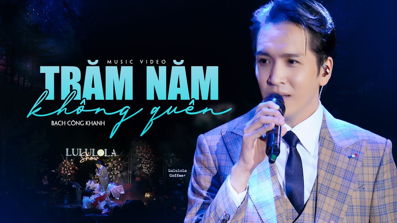 TRĂM NĂM KHÔNG QUÊN - BẠCH CÔNG KHANH live cover at #Lululola