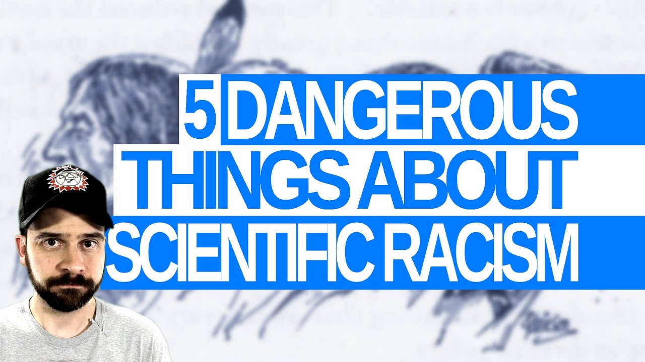 5 Dangerous Things About Scientific Racism