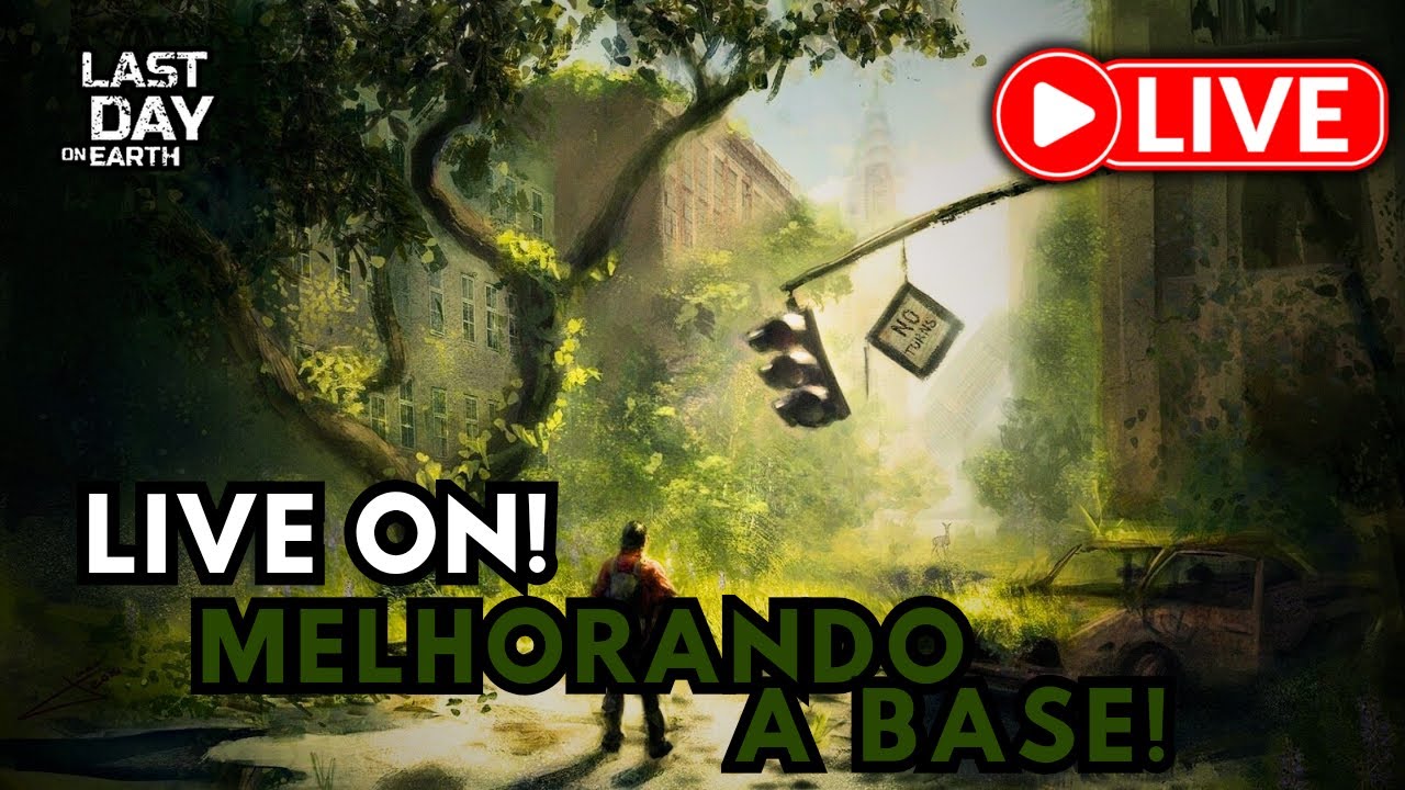 LAST DAY - 🔴 Ao vivo 🔴 - LIVE ON!! MELHORANDO A BASE. #lastdayonearth