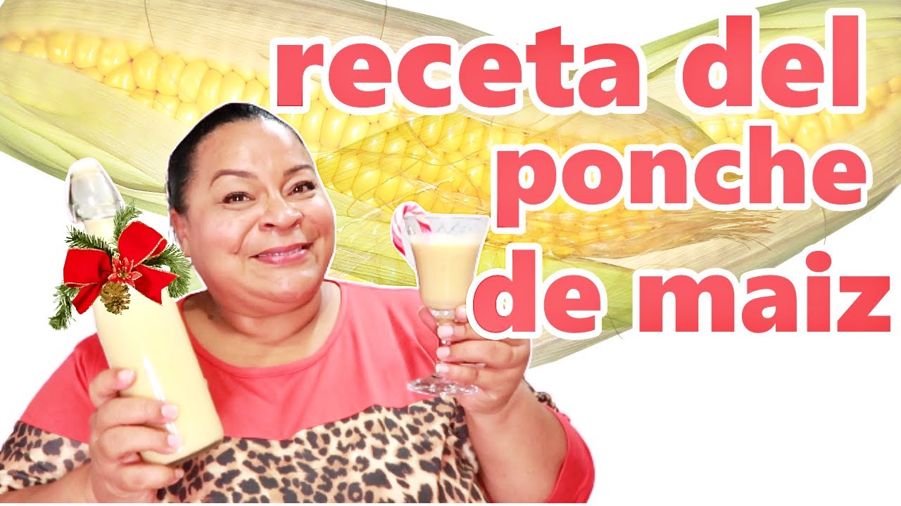 PONCHE DE MAIZ / PONCHE NAVIDEÑO