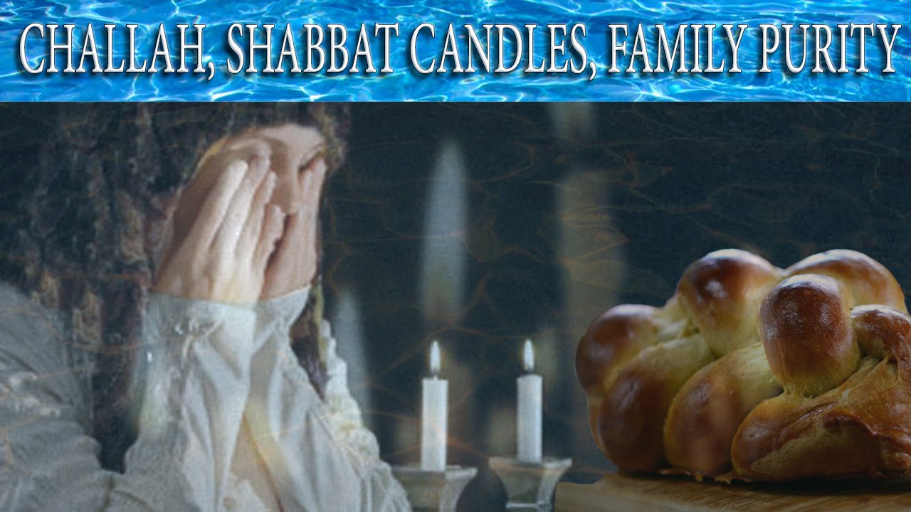 Challah, Shabbat candles and family purity - What the Zohar and kabbalah teach about it