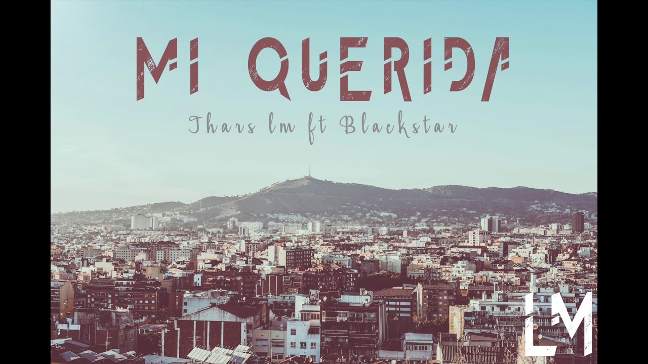 Mi querida -Thars LM ft Black Star