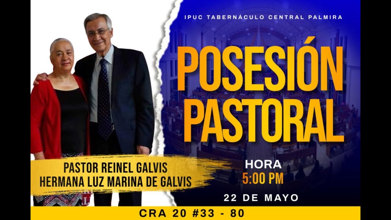 POSESIÓN PASTORAL / PASTOR REINEL GALVIS, HNA LUZ MARINA DE GALVIS /22/05/22 | IPUC  CENTRAL PALMIRA