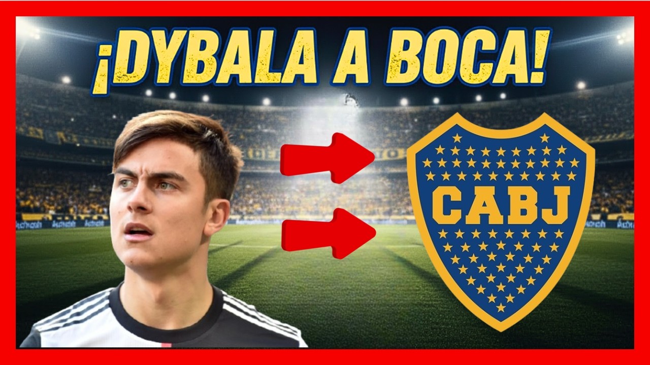 BOMBA EN BOCA ¿DYBALA a la LIBERTADORES 2026 INICIAN OPERACIÓN por el CAMPEÓN MUNDIAL