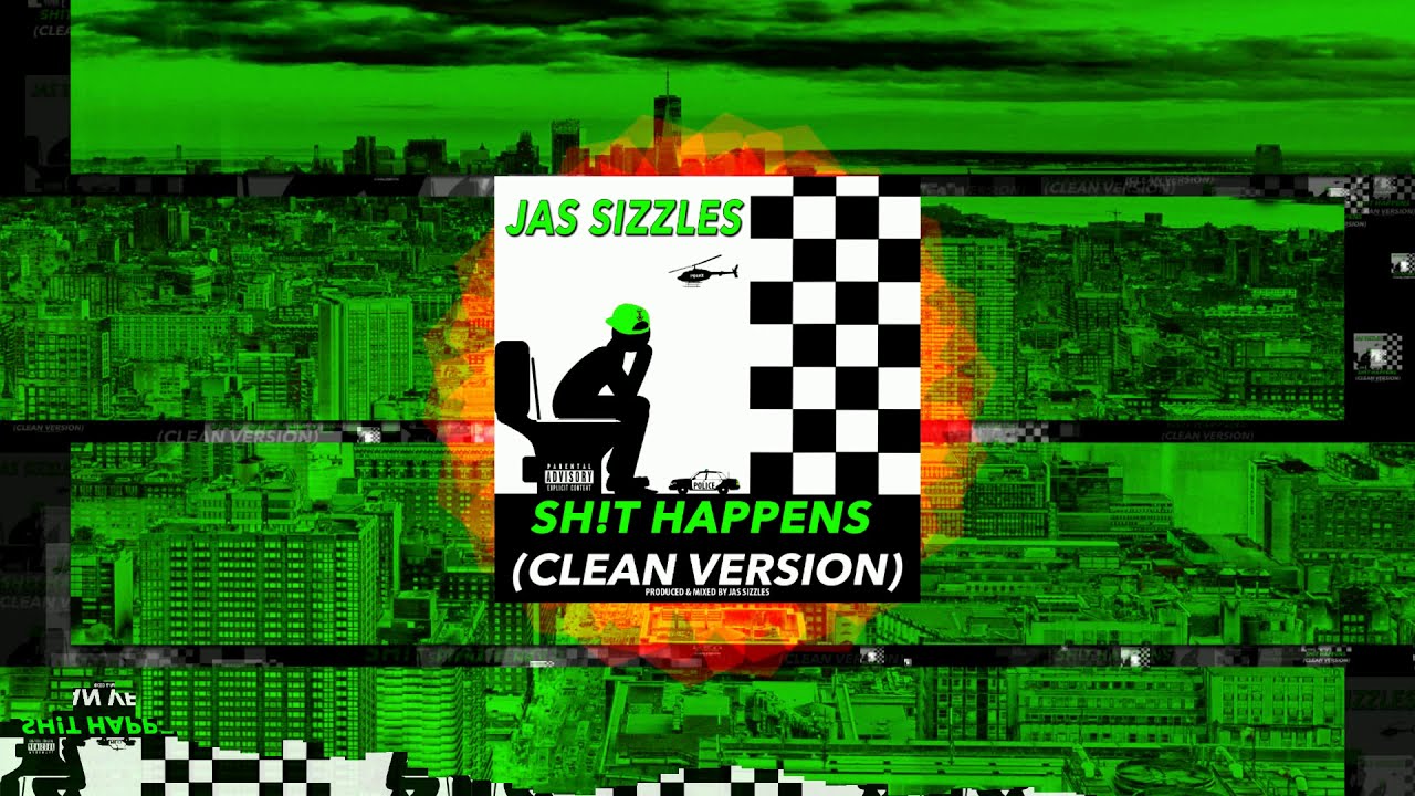 Jas Sizzles - Shit Happens (Clean Edit) (Official Audio) @JasSizzles