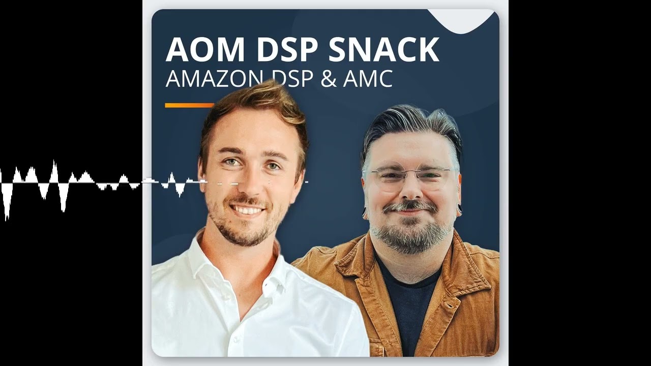 AOM DSP Snack #3 - Amazon Marketing Cloud (AMC) Best Practices & Bewertung für Marken