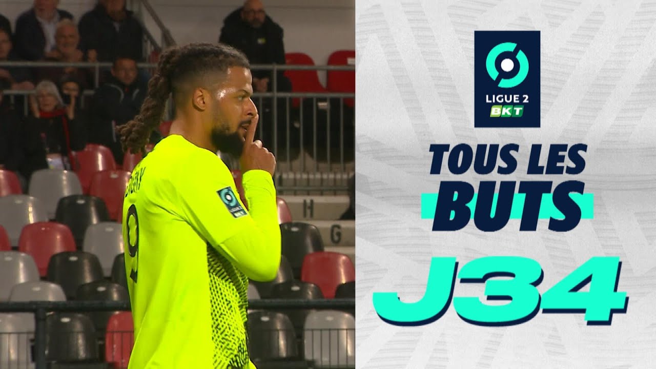 Tous les buts de la 34&egrave;me journ&eacute;e - Ligue 2 BKT / 2023-2024