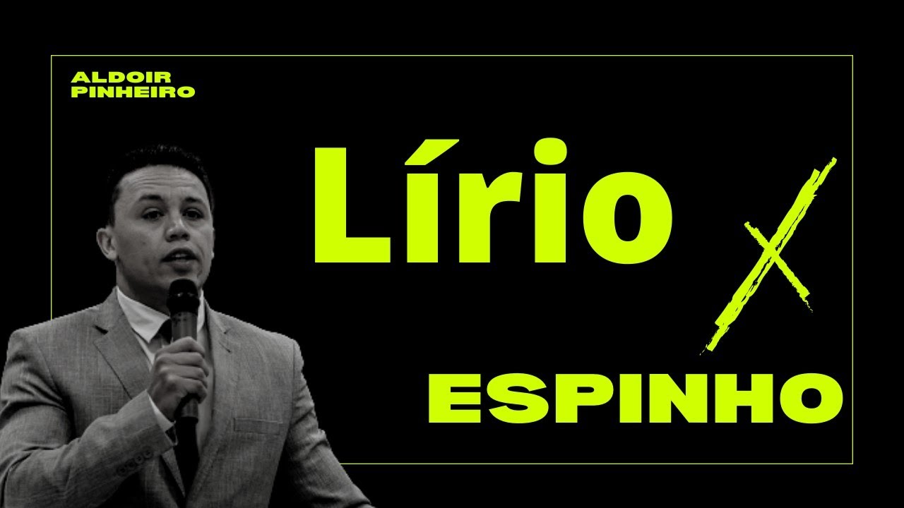 Cantares de Salomão 2 lírio x Espinho (Aldoir Pinheiro) pregação 2021