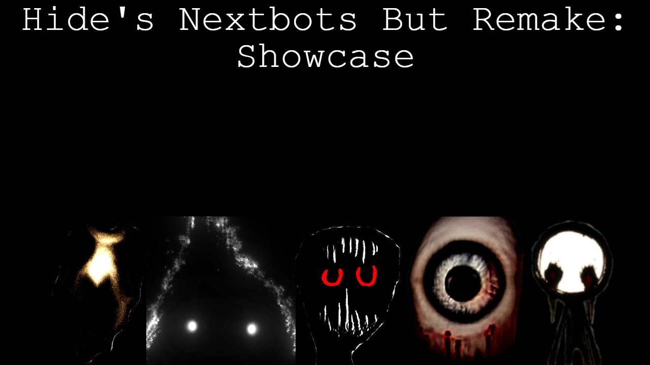 Hide's Nextbots But Remake: SHOWCASE