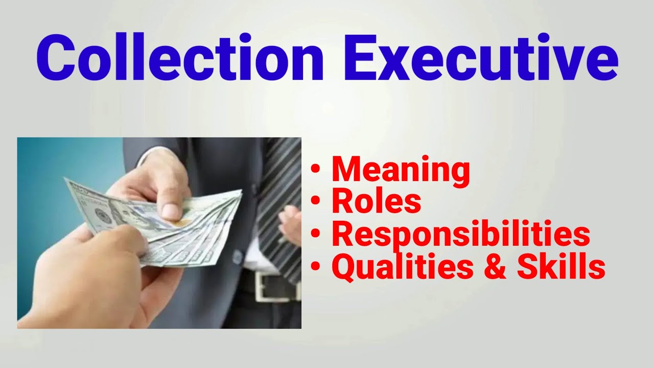 collection executive | field collection executive | job description | roles responsibilities