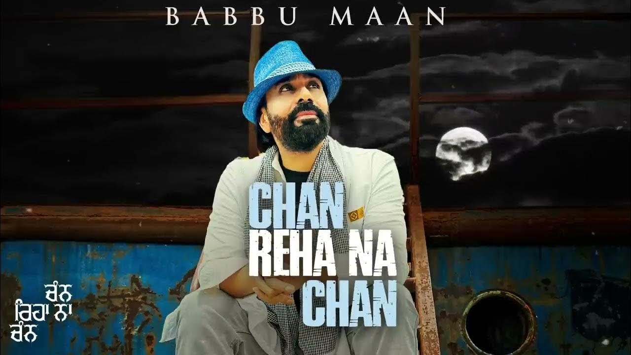 Babbu Maan - Chan Reha Na Chan | Punjabi Song 2023