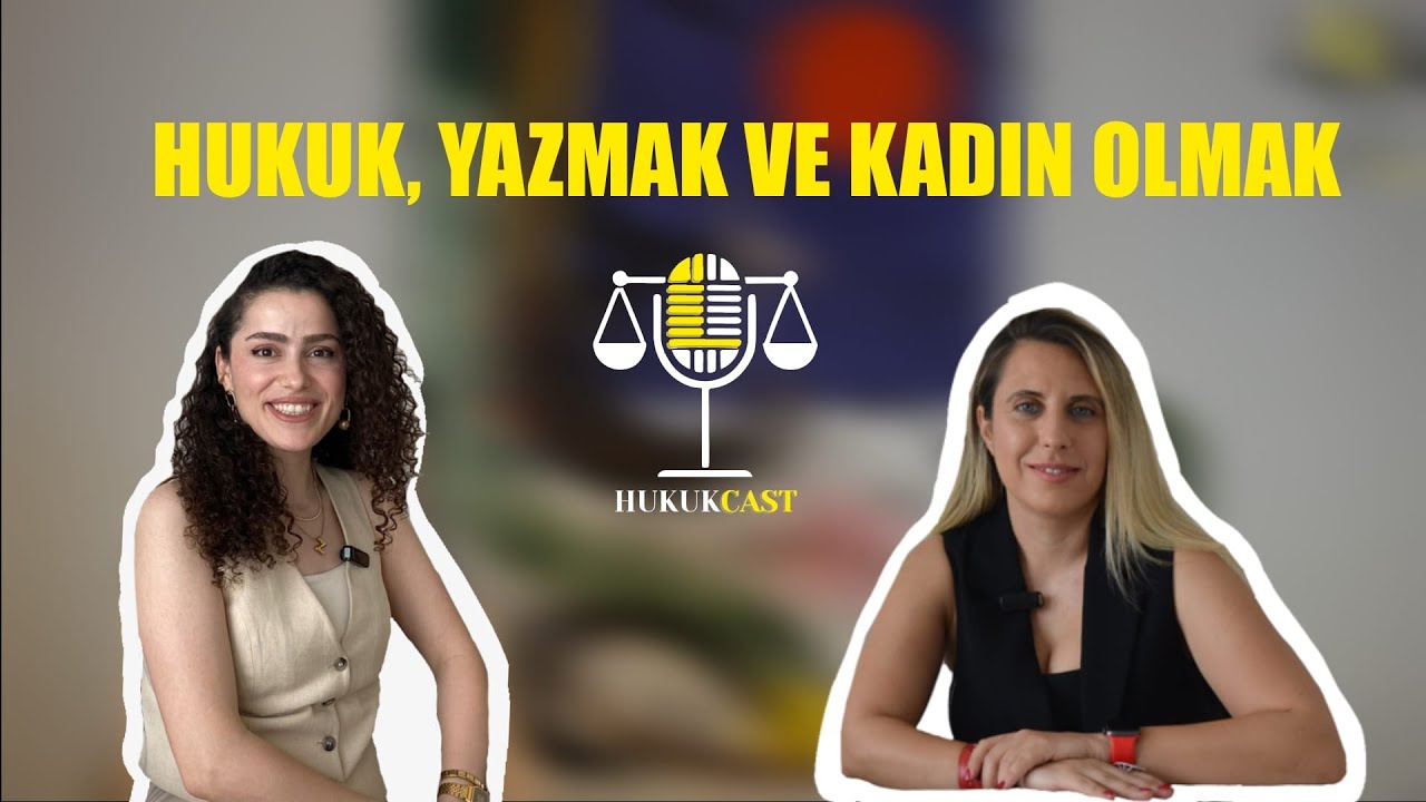 Hukuk,Yazmak ve Kadın Olmak | Av.Zana Şahin x Av. Ezgi Erkin Kozanlı