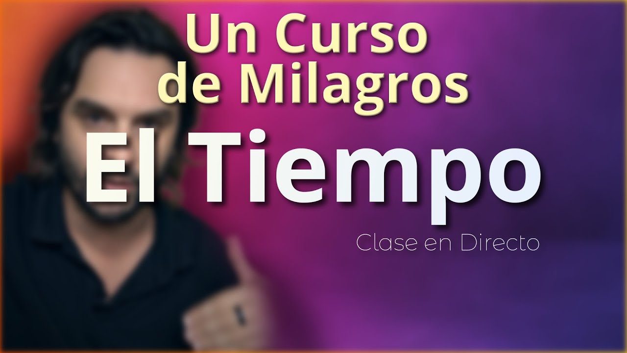Un Curso de Milagros - El Tiempo
