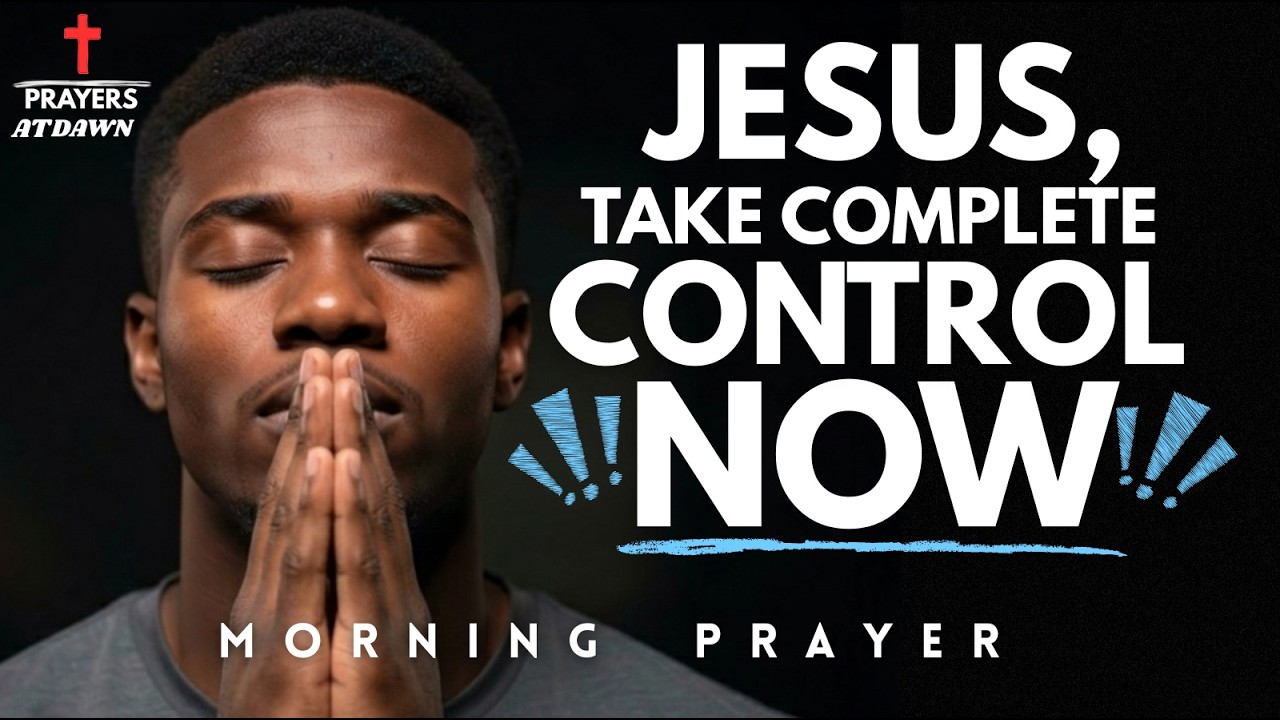 Jesus, Take Complete Control of My Path | Morning Prayer