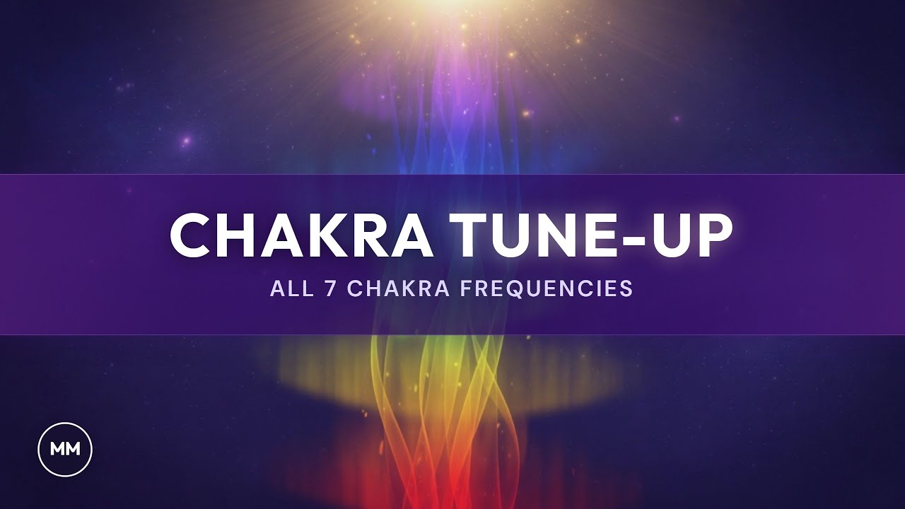 Chakra Tune-up - Root to Crown Chakra Healing (All 7 Chakra Frequencies) - Chakra Meditation Music