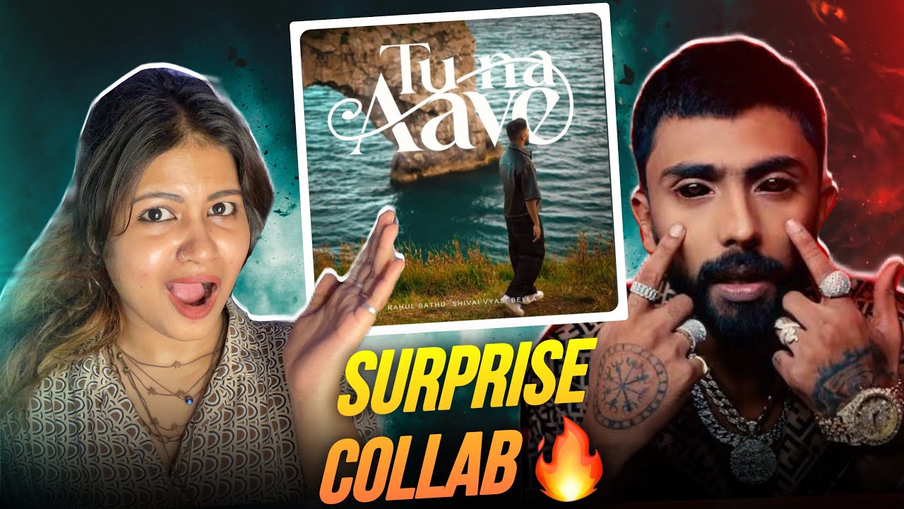 TU NA AAVE - Rahul Sathu X Bella | Reaction video
