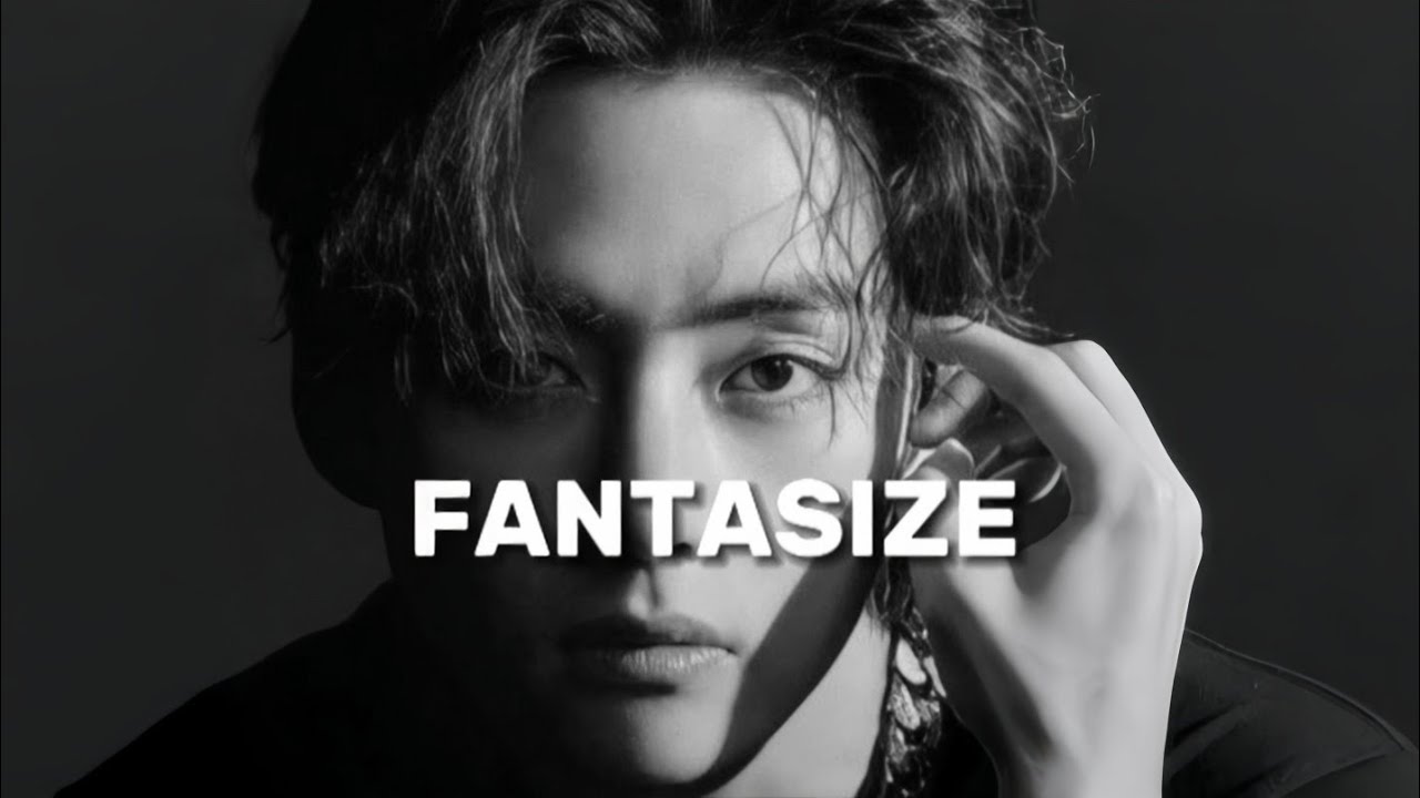 Kim Taehyung [FMV] | 'FANTASIZE' |