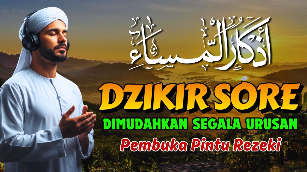 DZIKIR SORE SESUAI SUNNAH RASULULLAH | ZIKIR PEMBUKA PINTU REZEKI | اذكار المساء - Evening Athkar