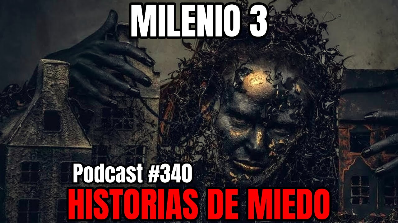 Milenio 3 - Historias de miedo (Podcast #340)