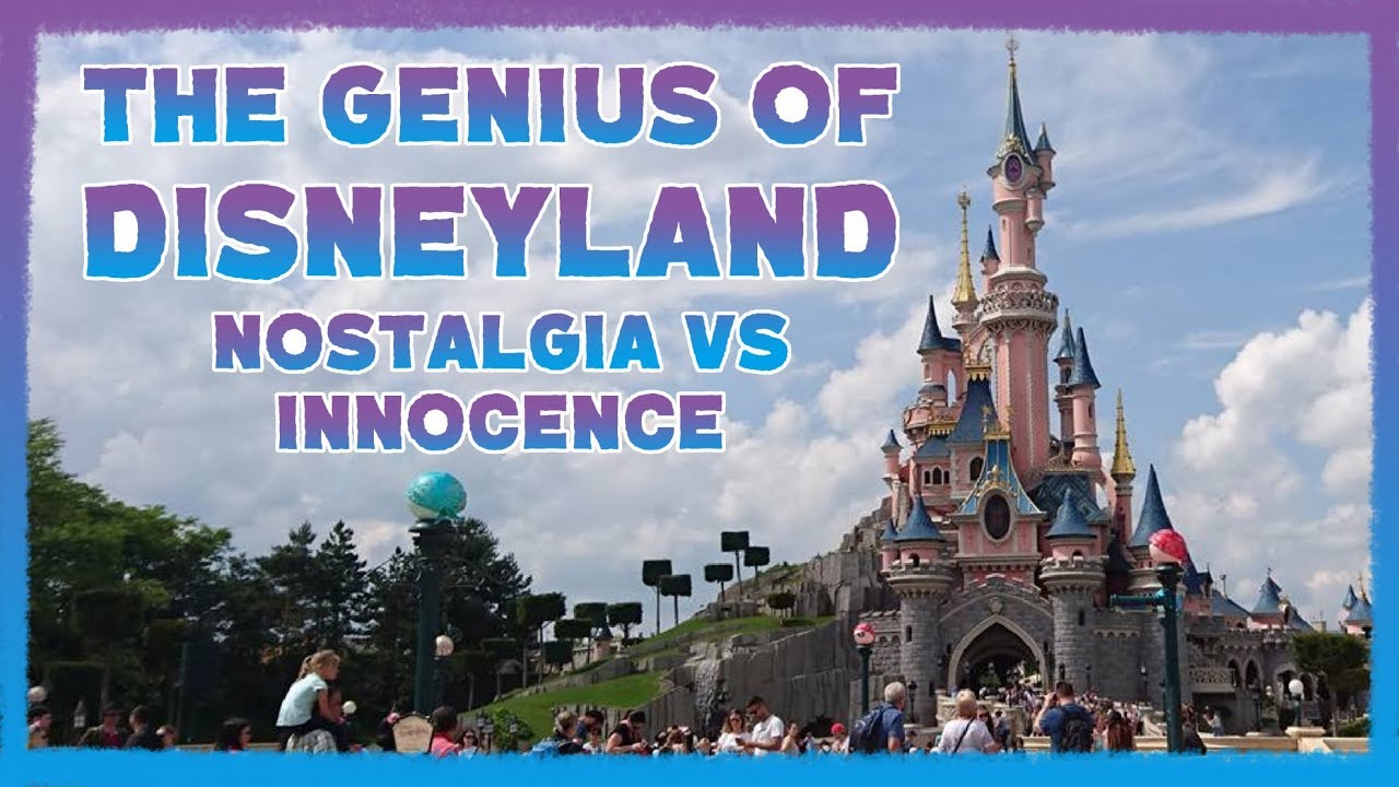 The Genius of Disneyland: Nostalgia vs Innocence