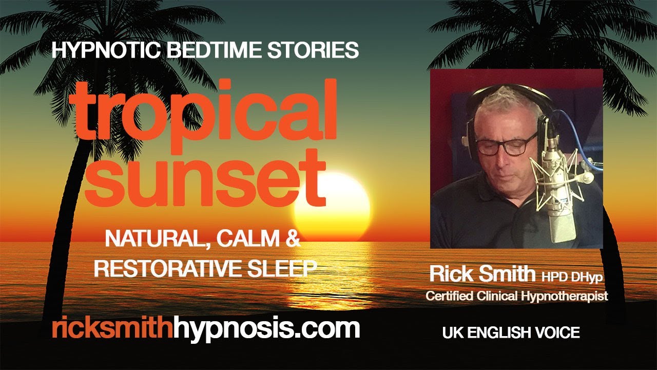 Hypnosis for Sleep - 'Tropical Sunset' - Rick Smith HPD, Clinical Hypnotherapist, London