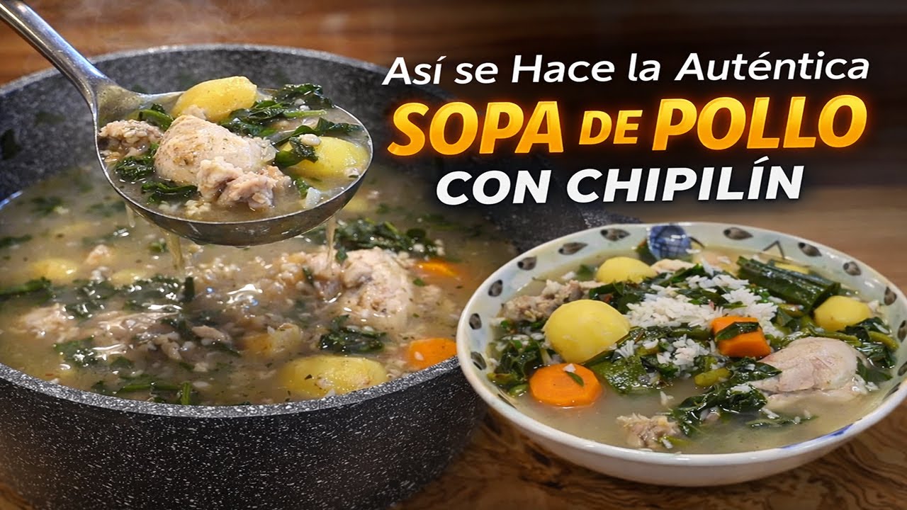 Así se Hace la Auténtica Sopa de Pollo con Chipilín