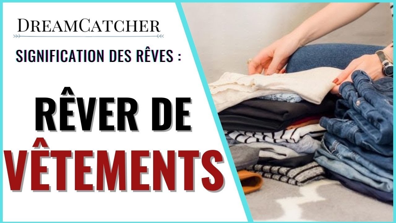 RÊVER DE VÊTEMENTS - SIGNIFICATION, INTERPRÉTATIONS & SYMBOLISME