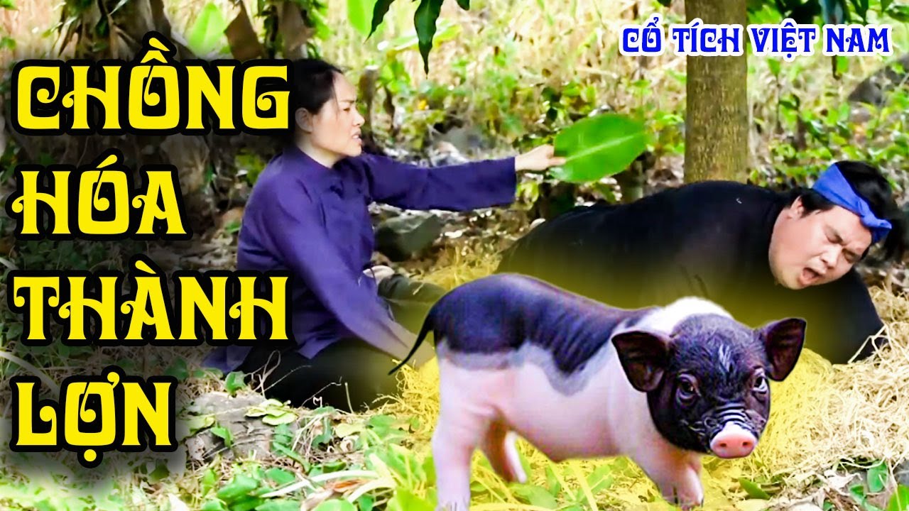 CHỒNG HÓA THÀNH LỢN | CỔ TÍCH VIỆT NAM | CỔ TÍCH MỚI HAY NHẤT 2025 | CỔ TÍCH THVL