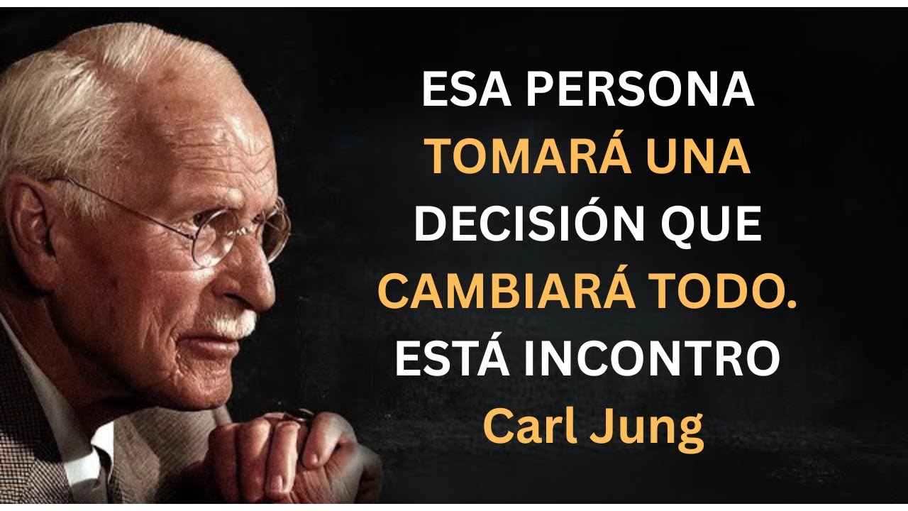 ESA PERSONA TOMARÁ UNA DECISIÓN QUE CAMBIARÁ TODO. ESTÁ INCONTROLABLE | Carl Jung